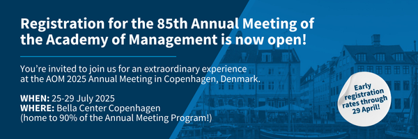 Registrationforthe85thAnnualMeetingoftheAcademyofManagementisnowopen